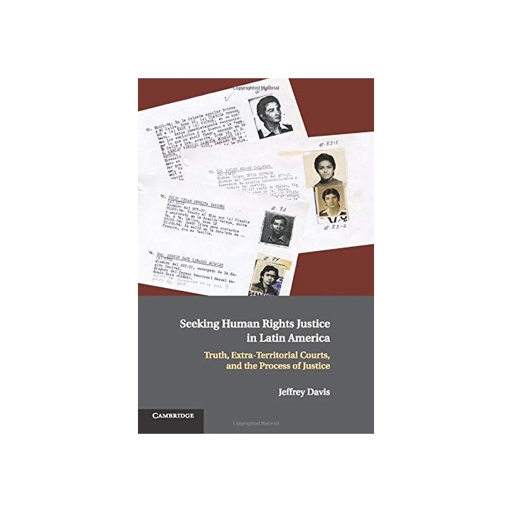 Seeking Human Rights Justice in Latin America: Truth, Extra-Territorial Courts, and the Process of Justice